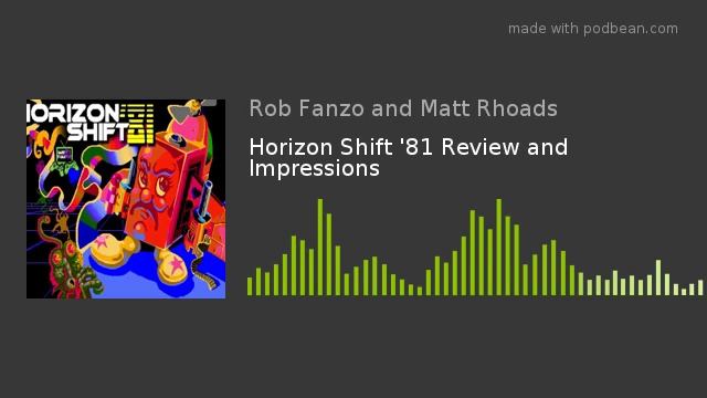 Horizon Shift '81 Review And Impressions