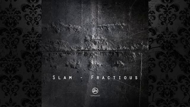 Slam - Fractious (Original Mix) [SOMA RECORDS]