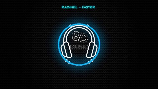 Razihel - Faster ? 8D MUSIC ? [NCS]