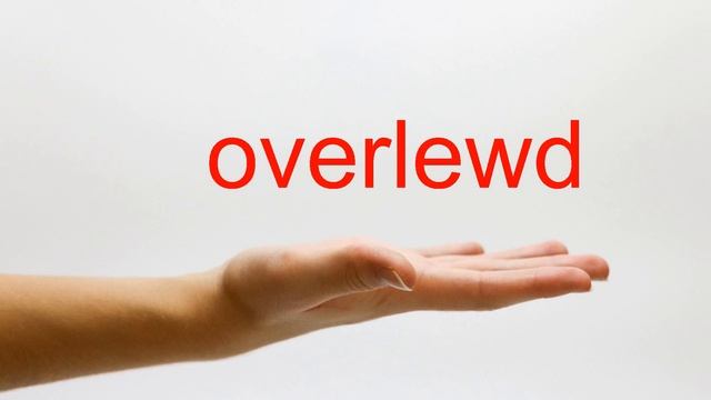 How To Pronounce Overlewd - American English