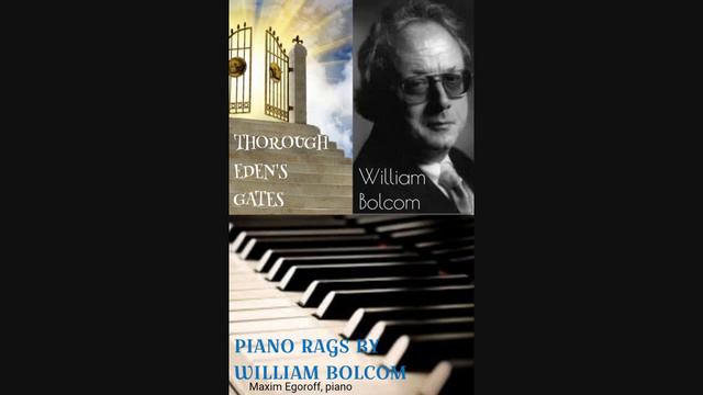 Уильям Болком: Врата Эдемского Сада | Рэгтайм | William Bolcom — Trough Eden's Gates | Ragtime