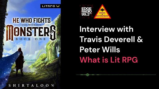 Travis Deverell (aka Shirtaloon) Of “He Who Fights With Monsters” Fame On  Isekai And LitRPG.