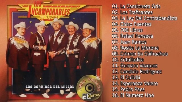 Los Incomparables De Tijuana- 16  Puros Corridos Famosos Mix