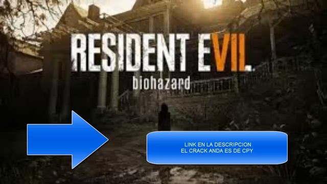 CRACK RESIDENT EVIL 7 (+JUEGO COMPLETO)