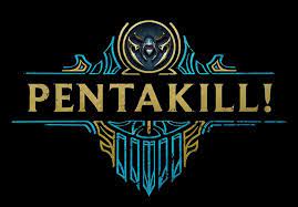 Pentakill Moments