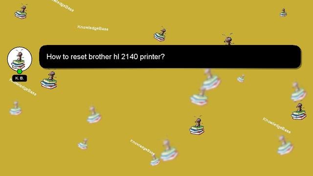 SOLVED HOW TO RESET BROTHER HL 2140 PRINTER?