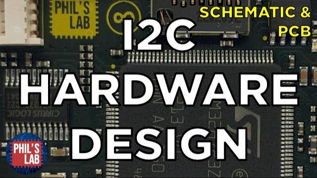 I2C Hardware & PCB Design - Phil's Lab #132