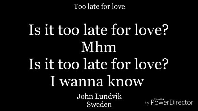 Too Late For Love-lyrics-John Lundvik-Sweden