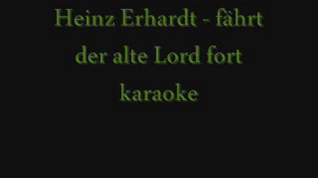 Heinz Erhardt - Fährt Der Alte Lord Fort Karaoke