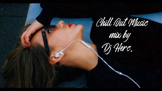 Chill Out Music Mix By Dj Herc