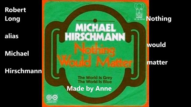 Robert Long Alias Michael Hirschmann  -  Nothing Would Matter   1973