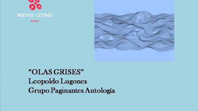 OLAS GRISES / Leopoldo Lugones / Grupo Paginantes Antología