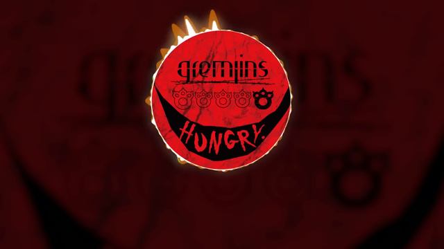 『HUNGRY.』- Gremlins