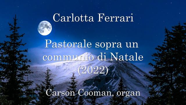 Carlotta Ferrari — Pastorale Sopra Un Communio Di Natale (2022) For Organ