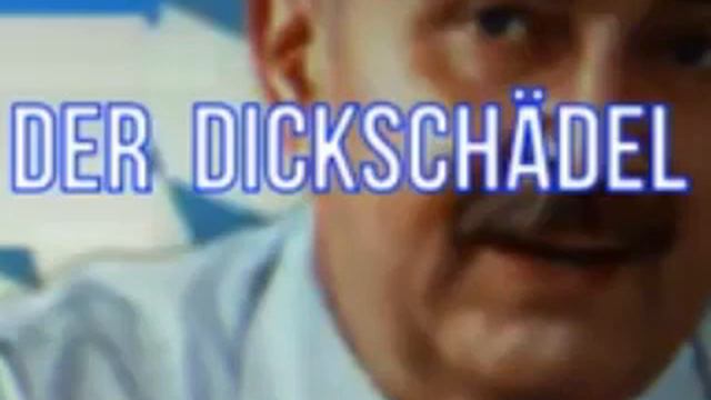 DER DICKSCHÄDEL  