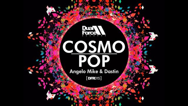 Angelo Mike & Dastin-  Cosmopop (The Effaith Remix)