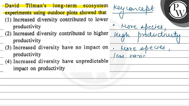 David Tilman's Long-term Ecosystem Experiments Using Outdoor Plots Showed That(1) Increased Diver..
