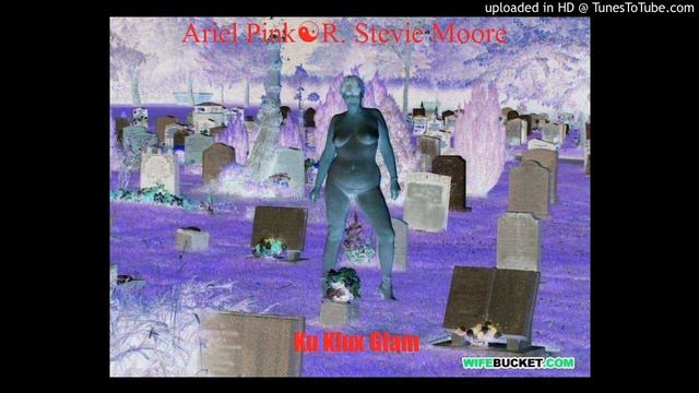 Ku Klux Glam Ariel Pink & R. Stevie Moore (track 1-14)