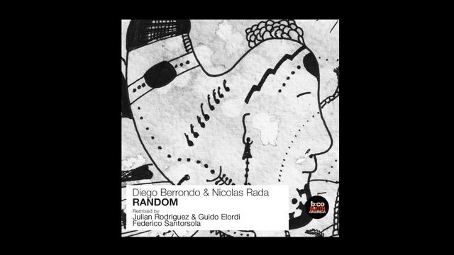 Nicolas Rada & Diego Berrondo - Random (Julian Rodriguez & Guido Elordi Remix) [BCSA]