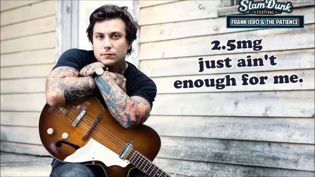 2.5mg Just Ain't Enough For Me. - Frank Iero (Audio)