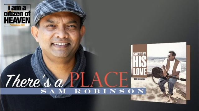 Sam Robinson | Swept By His Love | There Is A Place - A Christian Song