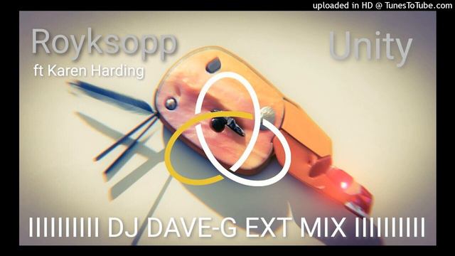 Royksopp Ft Karen Harding - Unity (DJ Dave-G Ext Mix)