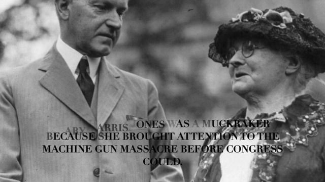Mary Harris Jones (Mother Jones) 1837 - 1930