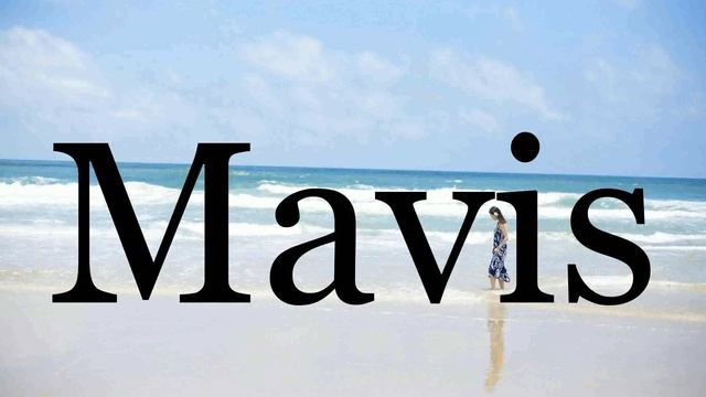 How To Pronounce Mavis🌈🌈🌈🌈🌈🌈Pronunciation Of Mavis