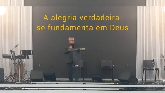 A ALEGRIA VERDADEIRA SE FUNDAMENTA EM DEUS - FILIPENSE 4. 4 -7