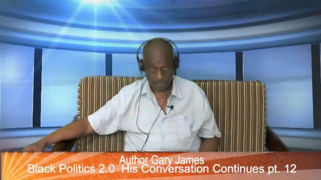 Virgin Islands Author Gary James  Black Politics 2.0  His Conversation Continues Pt. 12