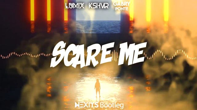 LUM!X X KSHMR X Gabry Ponte - Scare Me (NEXITS BOOTLEG) 2021