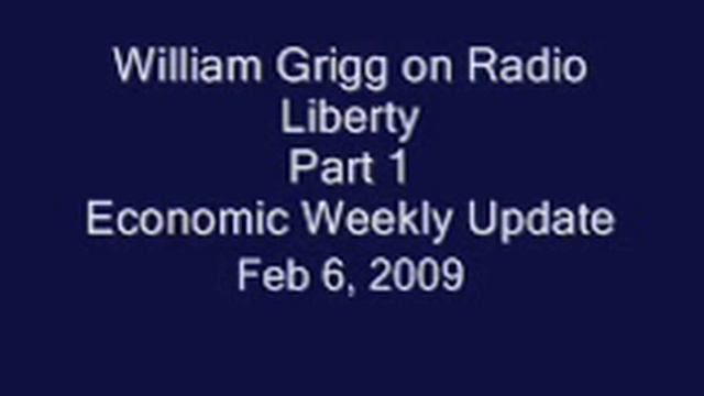 William Grigg On Radio Liberty - Part 1 - Feb 6, 2009 - Economic Crisis/Collapse Information