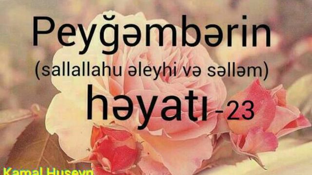 23.Peyğəmbərin ﷺ ölümünün Yaxınlaşmasının 9 əlaməti-Kamal Hüseyn