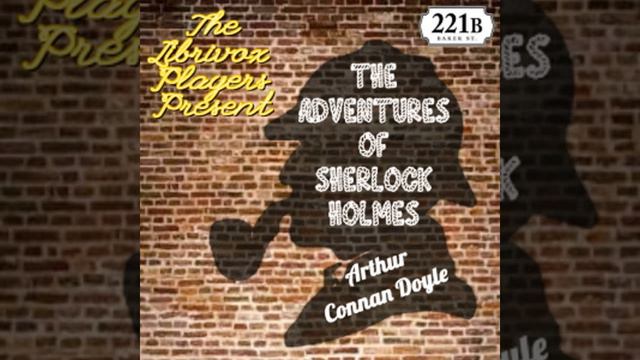 The Adventures Of Sherlock Holmes (Version 6 Dramatic Reading) By Sir Arthur Conan DOYLE Part 2/2