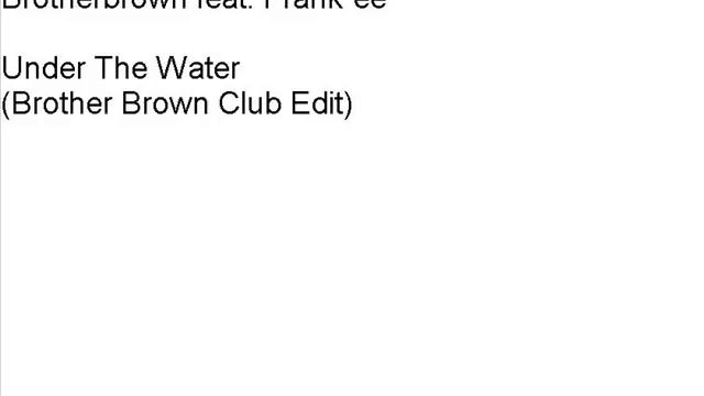 Brotherbrown Feat. Frank´ee - Under The Water (Brotherbrown Club Mix)