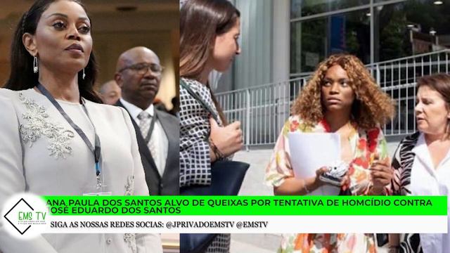 ANA PAULA DOS SANTOS ALVO DE QUEIXA POR TENTATIVA DE H0MICÍDI0 CONTRA JOSÉ EDUARDO DOS SANTOS