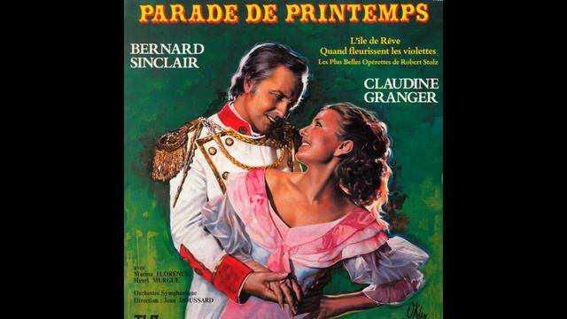 Il Suffit De Presque Rien - Parade De Printemps (Robert Stolz) - Claudine Granger - Bernard Sinclai