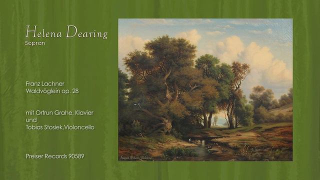 Helena Dearing, Sopran: Lachner, Waldvögelein