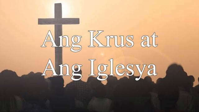 Ang Krus At Ang Iglesya | The Cross And The Church - Brother Dan Oliva