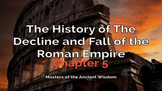 The History Of The Decline And Fall Of The Roman Empire, Volume 3, (Audiobook) | Chapter 5