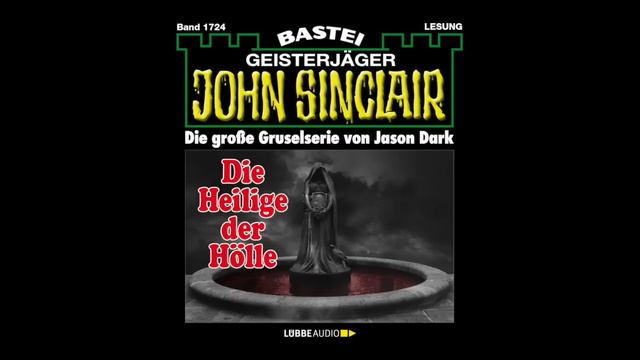 Die Heilige Der Hölle - John Sinclair 1724 - Ganzes Hörbuch - Lesung