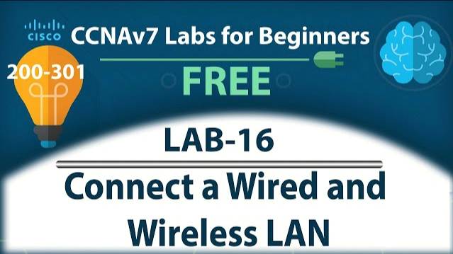 Connect A Wired And Wireless LAN - Lab16 | | Free CCNA 200-301 Lab Course