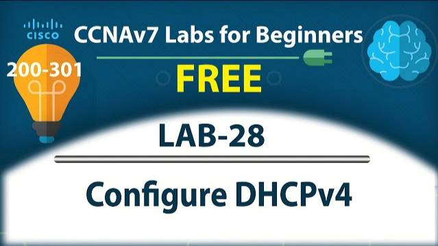 Configure DHCPv4 - Lab28 | Free CCNA 200-301 Lab Course