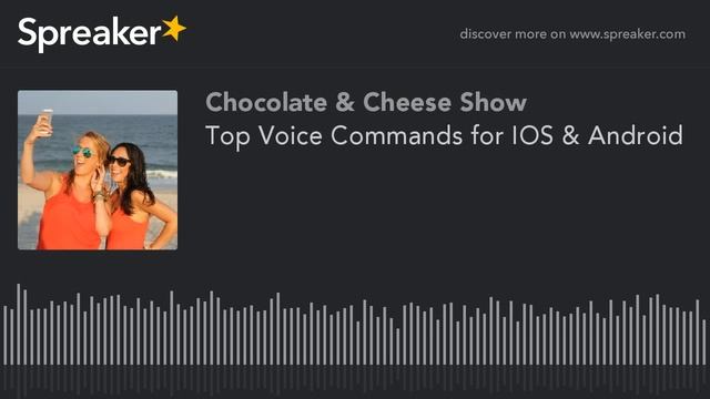 Podcast: Top Voice Commands For IOS & Android Devices