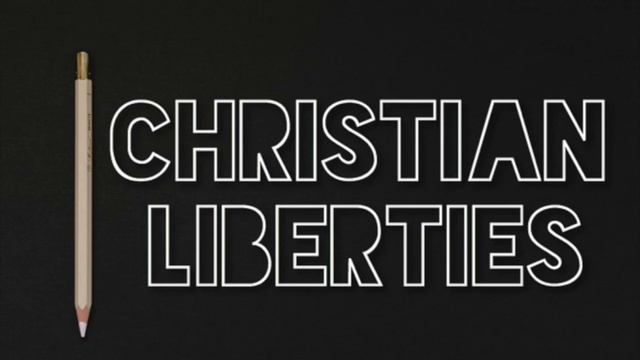 013 - Christian Liberty