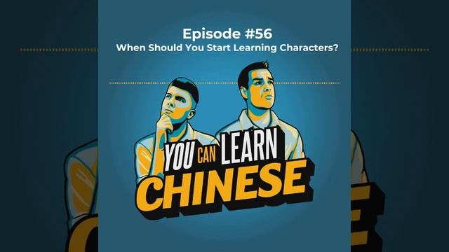 #56 When Should You Start Learning Characters?