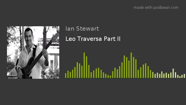 Leo Traversa Part II