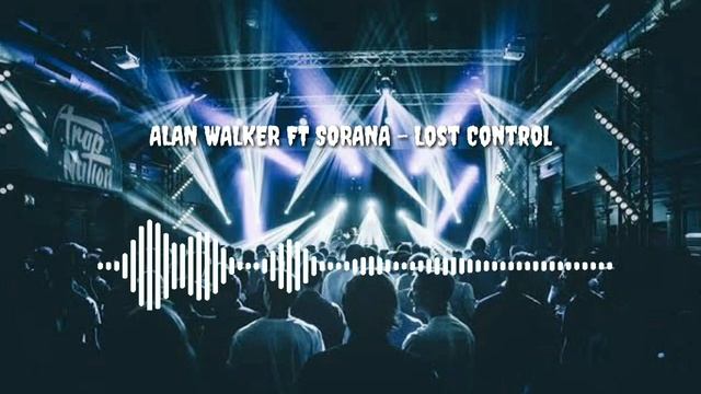 Alan Walker Ft Sorana - Lost Control (UNOFFICIAL AUDIO)