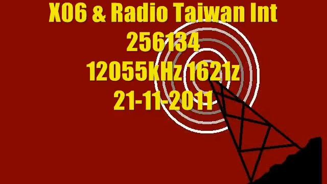 X06 & Radio Taiwan Int 12055kHz 1621z 21-11-2011