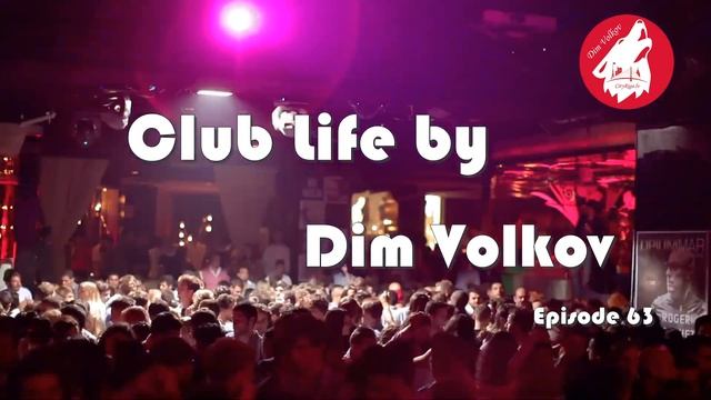 Club Life By Dim Volkov Episode 63